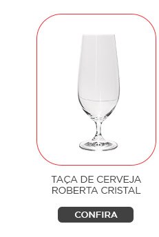 Taça de Cerveja Roberta Cristal